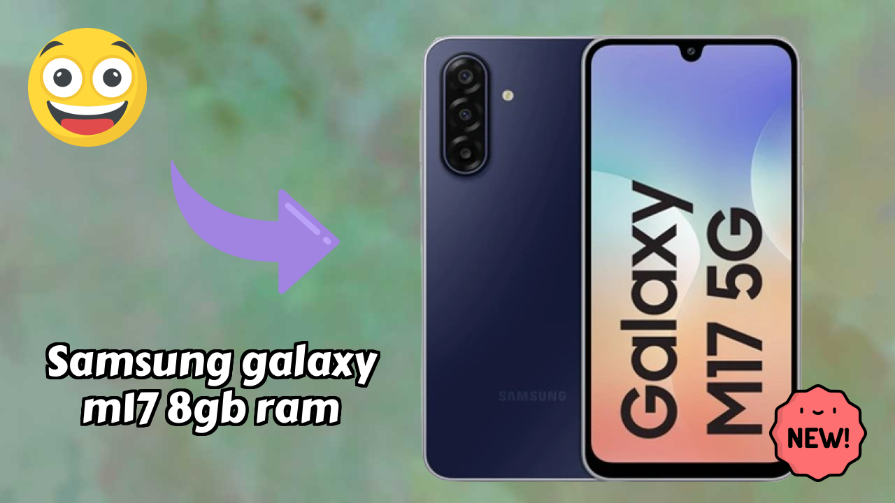Samsung Galaxy M17 8GB RAM - Final Verdict: Is It Worth ₹15,999?