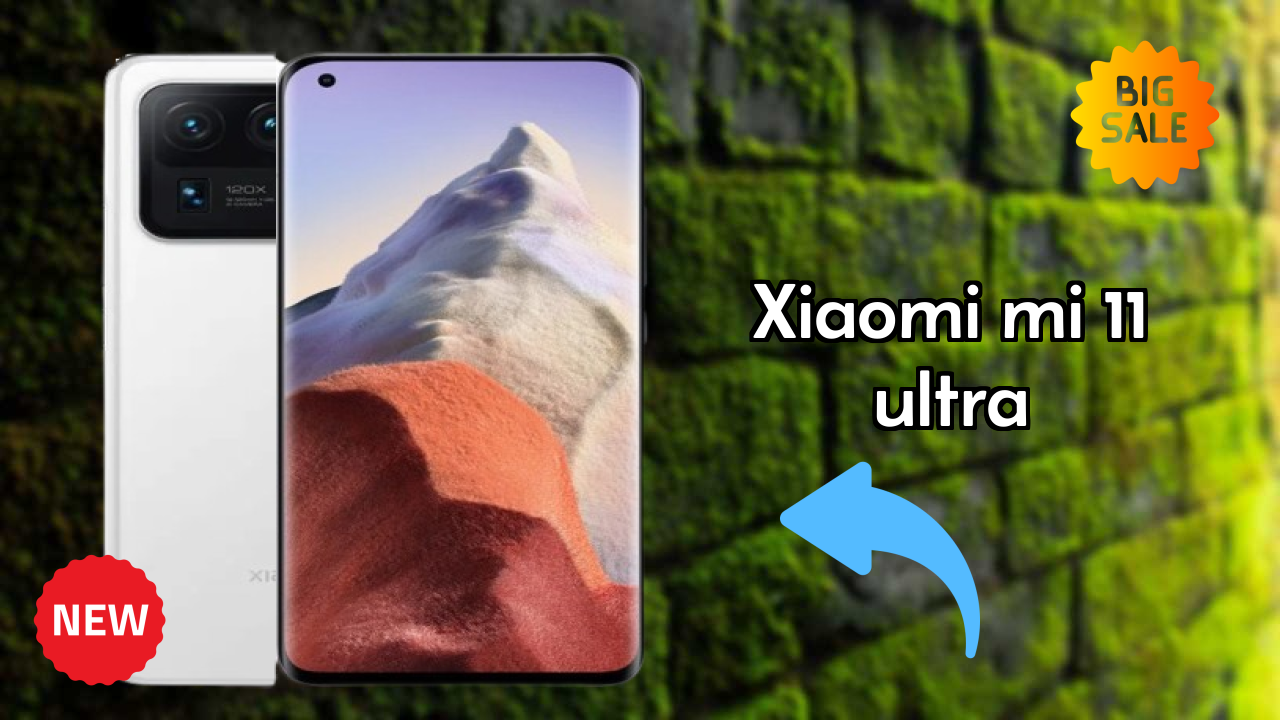 Xiaomi Mi 11 Ultra vs Samsung: Which Offers Better Features?